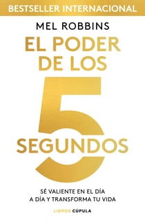 El poder de los 5 segundos - Sé valiente en el día a día y transforma tu vida