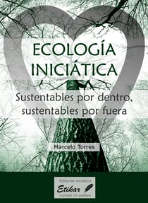 Ecología inciciática - Sustentables por dentro, sustentables por fuera