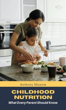 Childhood Nutrition - What Every Parent Should Know