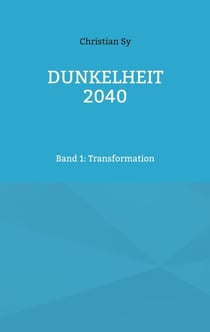 Dunkelheit 2040 - Band 1: Transformation