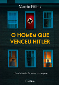 O homem que venceu Hitler - Uma história de amor e coragem