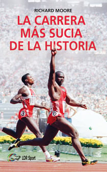 La carrera más sucia de la historia - Ben Johnson, Carl Lewis y la final de los 100m lisos de los Juegos Olímpicos de 1988 en Seúl