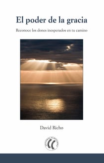 El poder de la gracia - Reconoce los dones inesperados en tu camino