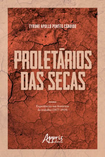 Proletários das Secas: Experiências nas Fronteiras do Trabalho (1877-1919)