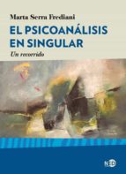 El psicoanálisis en singular. Un recorrido