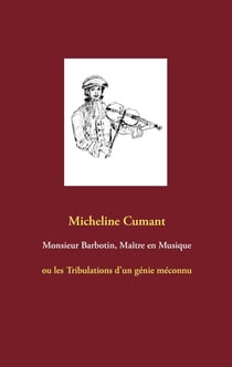 Monsieur Barbotin, Maître en Musique - ou les Tribulations d'un génie méconnu