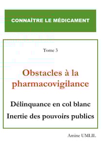 Obstacles à la pharmacovigilance - Délinquance en col blanc inertie des pouvoirs publics