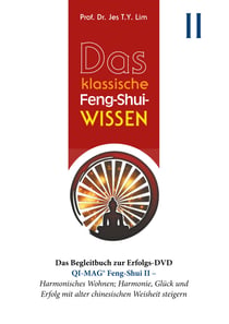 Das klassische Feng-Shui-Wissen II - QI-MAG® Feng-Shui II: Harmonisches Wohnen; Harmonie, Glück und Erfolg mit alter chinesischen Weisheit steigern