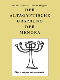 Der altägyptische Ursprung der Menora - Wie sie aus einem altägyptischen Hoheitszeichen entstand