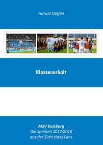 Klassenerhalt - MSV Duisburg-Die Spielzeit 2017/2018 aus der Sicht eines Fans