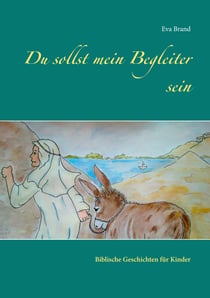 Du sollst mein Begleiter sein - Biblische Geschichten für Kinder