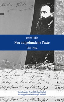 Peter Hille - Neu aufgefundene Texte - 1877-1904