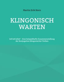 Klingonisch warten - loS loS loSwI' - Eine beispielhafte Zusammenstellung der Konjugation klingonischer Verben