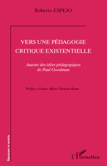Vers une pédagogie critique existentielle - Autour des idées pédagogiques de Paul Goodman