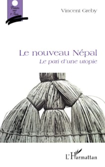 Le nouveau Népal - Le pari d'une utopie
