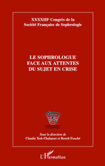 Le sophrologue face aux attentes du sujet en crise - XXXXIIIe Congrès de la Société Française de Sophrologie