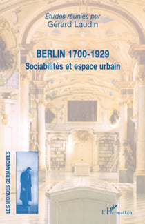 Berlin 1700-1929 - Sociabilités et espace urbain