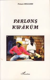 Parlons kwàkùm - Langue bantu de l'Est Cameroun