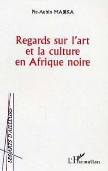 Regards sur l'art et la culture en Afrique noire