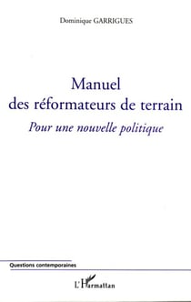 Manuel des réformateurs de terrain - Pour une nouvelle politique