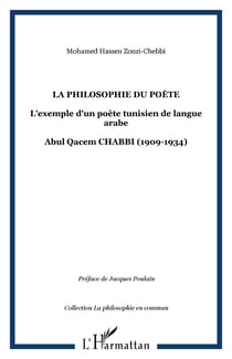 La philosophie du poète - L'exemple d'un poète tunisien de langue arabe - Abul Qacem CHABBI (1909-1934)