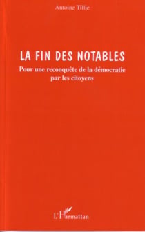 La fin des notables - Pour une reconquête de la démocratie par les citoyens