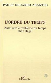 L'ordre du temps - Essai sur le problème du temps chez Hegel