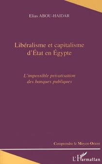 LIBERALISME ET CAPITALISME D'ETAT EN EGYPTE - L'impossible privatisation des banques publiques