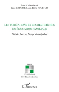 Les formations et les recherches en éducation familiale - Etat des lieux en Europe et au Québec
