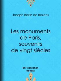 Les monuments de Paris souvenirs de vingt siècles