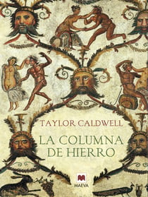 La columna de hierro - Cicerón y el esplendor del imperio romano.