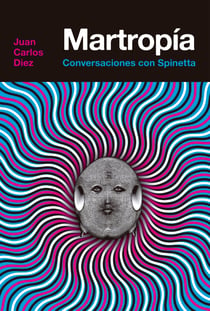 Martropía - Conversaciones con Spinetta