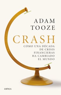 Crash - Cómo una década de crisis financieras ha cambiado el mundo