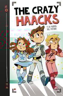 The Crazy Haacks y la puerta del futuro (Serie The Crazy Haacks 7)