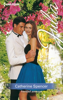 Verdad amarga - El mejor regalo para San Valentín, una novela de Harlequin