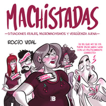 Machistadas - Situaciones reales, micromachismos y vergüenza ajena