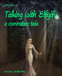 Talking with Elfgifu - a commuters tale