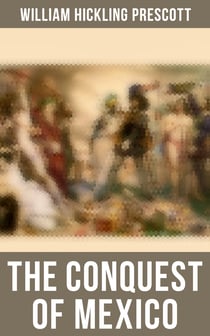 The Conquest of Mexico - The History of Aztec Empire & The Spanish Conquest