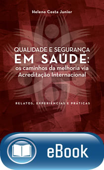 Qualidade e segurança em saúde - Os caminhos da melhoria via acreditação internacional