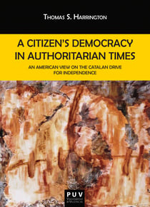 A Citizen's Democracy in Authoritarian Times - An American View on the Catalan Drive for Independence
