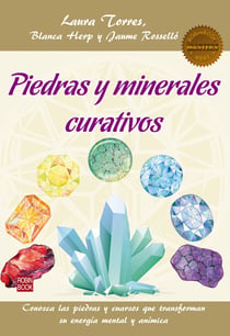 Piedras y minerales curativos - Conozca las piedras y cuarzos que transforman su energía mental y anímica