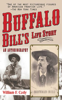 Buffalo Bill's Life Story - An Autobiography