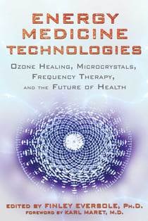 Energy Medicine Technologies - Ozone Healing, Microcrystals, Frequency Therapy, and the Future of Health
