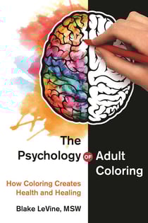 The Psychology of Adult Coloring - How Coloring Creates Health and Healing