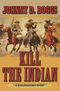 Kill the Indian - A Killstraight Story