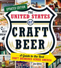 The United States of Craft Beer, Updated Edition - A Guide to the Best Craft Breweries Across America