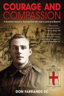 Courage and Compassion - A Stretcher-bearer's Journey from No-man's Land and Beyond