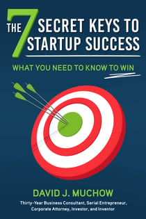 The 7 Secret Keys to Startup Success - What You Need to Know to Win