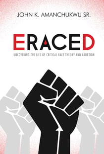 Eraced - Uncovering the Lies of Critical Race Theory and Abortion