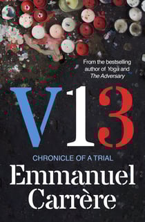 V13 - The extraordinary gripping account of the Paris terror attacks by France’s leading non-fiction writer